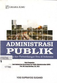 Image of Administrasi Publik : Konsep dan Perkembangan Ilmu di Indonesia
