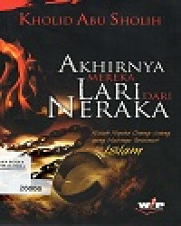 Image of Akhirnya Mereka Lari Dari Neraka : Kisah Nyata Orang-orang Yang Hatinya Tersinari oleh Islam