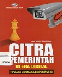 Image of Citra Pemerintah Di Era Digital : Tipologi Dan Manajemen Reputasi