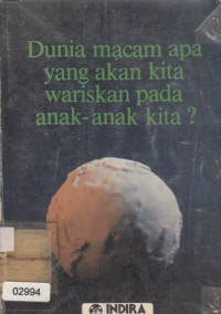 Image of Dunia Macam Apa Yang Akan Kita Wariskan Pada Anak-Anak Kita
