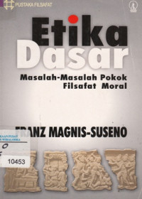 Image of Etika Dasar: Masalah-Masalah Pokok Filsafat Moral