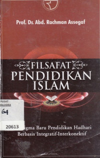 Image of Filsafat Pendidikan Islam : Paradigma Baru Pendidikan Hadhari Berbasis Integratif-Interkonektif