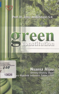 Image of Green Constitution: Nuansa Hijau Undang-Undang Dasar Negara Republik Indonesia Tahun 1945
