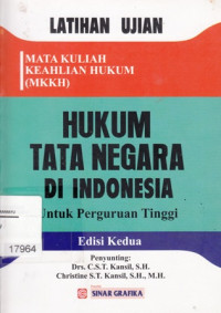 Image of Hukum Tata negara Di Indonesia: Latihan Ujian Mata Kuliah Keahlian Hukum (MKKH) untuk Perguruan Tinggi