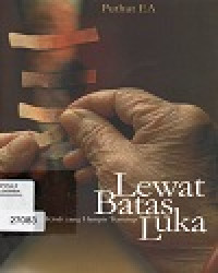 Image of Lewat Batas Luka : Kisah Yang Hampir Tertutup