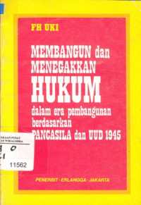 Image of Membangun dan Menegakkan Hukum: Dalam Era Pembangunan Berdasarkan Pancasila dan UUD 1945