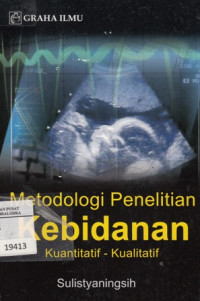 Image of Metodologi penelitian kebidanan : Kuantitatif - Kualitatif