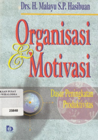Image of Organisas dan Motivasi : Dasar peningkatan Produktivitas
