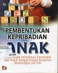 Image of PEMBENTUKAN KEPRIBADIAN ANAK
Peran Moral, Intelektual, Emosional dan Sosial sebagai Wujud Integritas Membangun Jati Diri