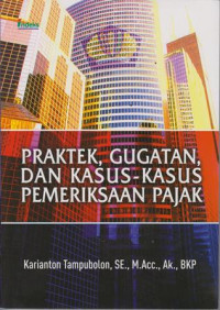 Image of Praktek, Gugatan, Dan Kasus-Kasus Pemeriksaan Pajak