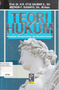 Image of Teori Hukum Mengingat,Mengumpulkan, dan Membuka Kembali