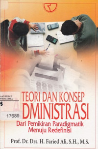 Image of Teori dan Konsep Administrasi : Dari Pemikiran Paradigmatik Menuju Redefinisi