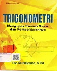 Image of Trigonometri Mengupas Konsep Dasar dan Pembelajarannya