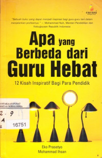 Image of Apa yang berbeda dari guru hebat : 12 kisah inspiratif bagi para pendidik
