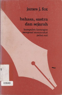 Image of Bahasa, Sastra Dan Sejarah : Kumpulan Karangan Mengenai Masyarakat Pulau Roti