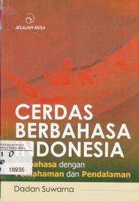 Image of Cerdas Berbahasa Indonesia : Berbahasa Dengan Pemahaman Dan Pendalaman