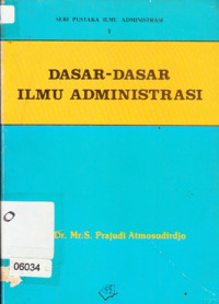 Image of Dasar-Dasar Ilmu Administrasi: I Seri Pustaka Ilmu Administrasi