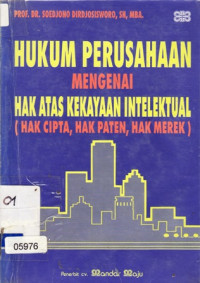 Image of Hukum Perusahaan Mengenai Hak Atas Kekayaan Intelektual ( Hak Cipta, Hak Paten, Hak Merek )