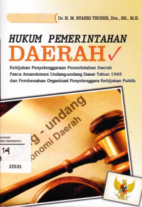 Image of Hukum pemerintahan Daerah: kebijakan Penyelenggaraan Pemerintahan daerah Pasca Amandemen Undang-Undang Dasar Tahun 1945 Dan Pembenahan Organisasi Penyelenggara Kebijakan Publik
