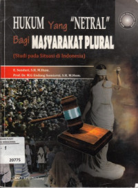 Image of Hukum Yang Netral Bagi Masyarakat Plural: Studi Pada Situasi Di Indonesia