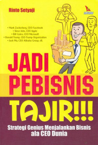 Image of Jadi Pebisnis Tajir: Strategi Genius Menjalankan Bisnis ala CEO Dunia