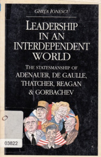 Image of Leadership In An Interdependent World: The Statemanship Of Adenauer, De Gaulle, Thatcher, Reagan & Gorbachev