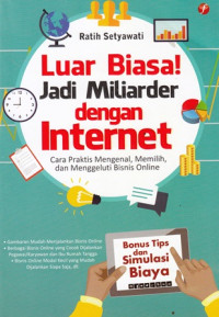 Image of Luar Biasa Jadi Miliader Dengan Internet: Cara Praktis Mengenal, Memilih, dan Menggeluti Bisnis Online