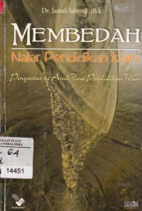 Image of Membedah Nalar Pendidikan Islam : Pengantar ke arah pendidikan Islam