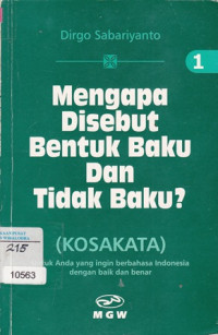 Image of Mengapa Disebut Bentuk Baku Dan Tidak Baku : ( Kosakata ) Jilid 1