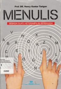 Image of Menulis : Sebagai Suatu Keterampilan Berbahasa