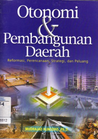 Image of Otonomi & Pembangunan Daerah: Reformasi, Perencanaan, Strategi dan Peluang