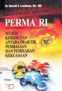 Image of Perma RI (Peraturan Mahkamah Agung Republik Indonesia)rnWujud Kerancuan Antara Praktik Pembagian Dan Pemisahan Kekuasaan