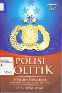 Image of Polisi Dan Politik: Intelijen Kepolisian Pada Masa Revolusi Tahun 1945 - 1949